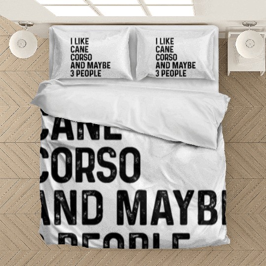 I Like Cane Corso And Maybe 3 People Dog Lover Bedding Sets