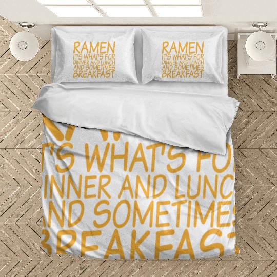 Ramen, For Dinner And Lunch And Breakfast Bedding Sets