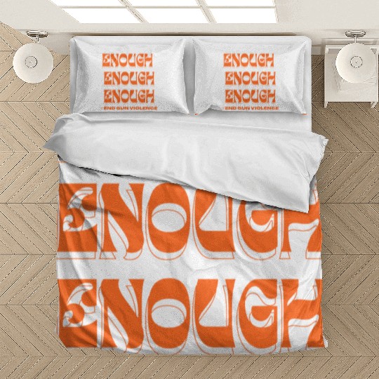 Enough End Gun Violence Wear Orange Anti Violence Bedding Sets