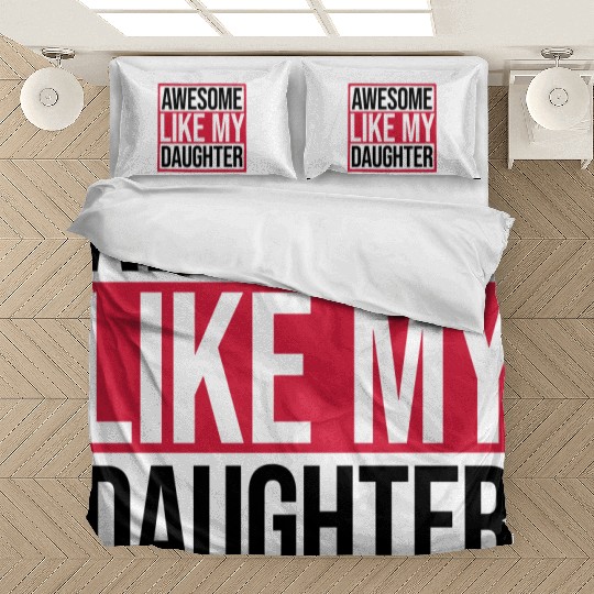 Awesome Like My Daughter Bedding Sets