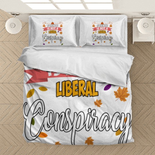 Science Is Not A Liberal Conspiracy Funny Quotes Bedding Sets