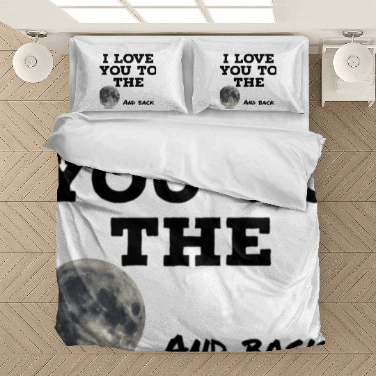 I love you to the moon and back Bedding Sets