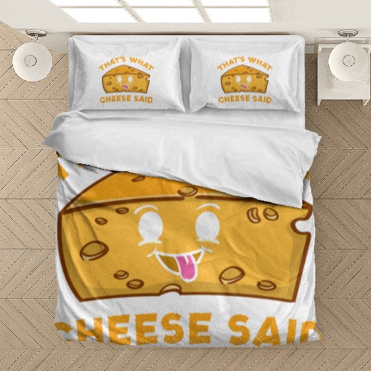 That s What Cheese Said For Cheese Lover Bedding Sets