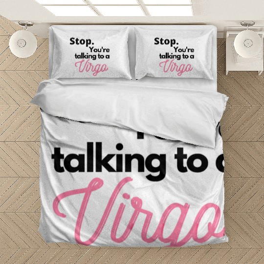 Stop. You're talking to a virgo Bedding Sets