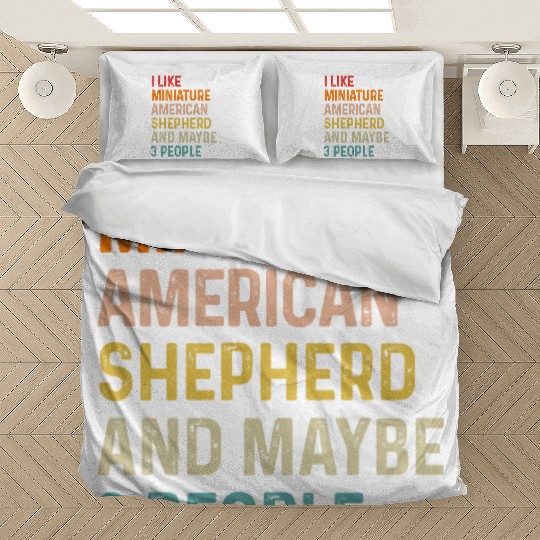 I Like Miniature American Shepherd And Maybe 3 Bedding Sets