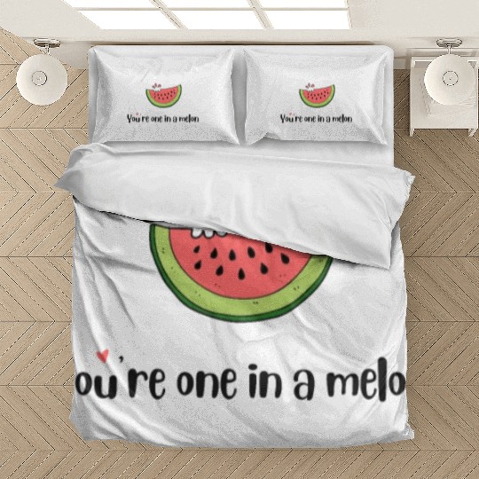 you are one in a melon Bedding Sets