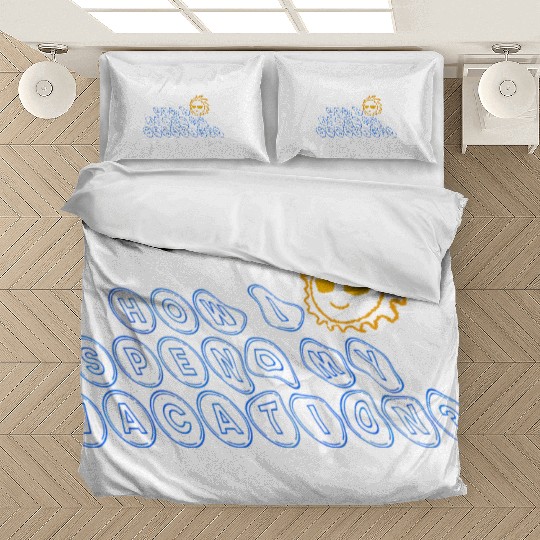 How I spend my vacation? Bedding Sets