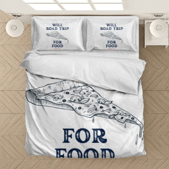 Will Road Trip for Food Quote Bedding Sets