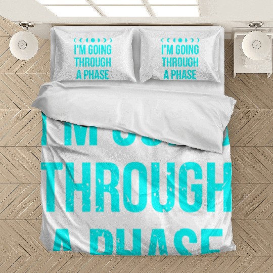 I'm Going Through A Phase Bedding Sets