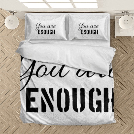 You are enough | Cool saying Bedding Sets