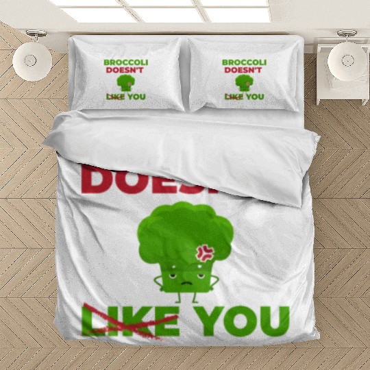 Maybe Broccoli Doesn't Like You Either Bedding Sets