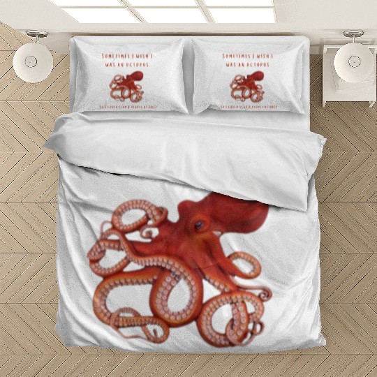 Sometimes I wish I was an octopus Bedding Sets