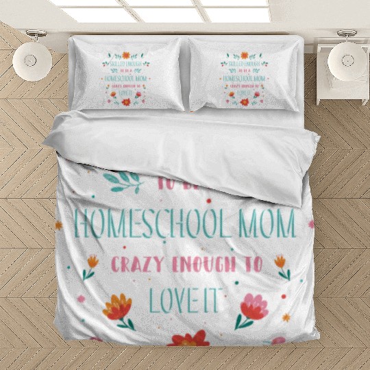Skilled enough to be a homeschool Mom crazy enough Bedding Sets