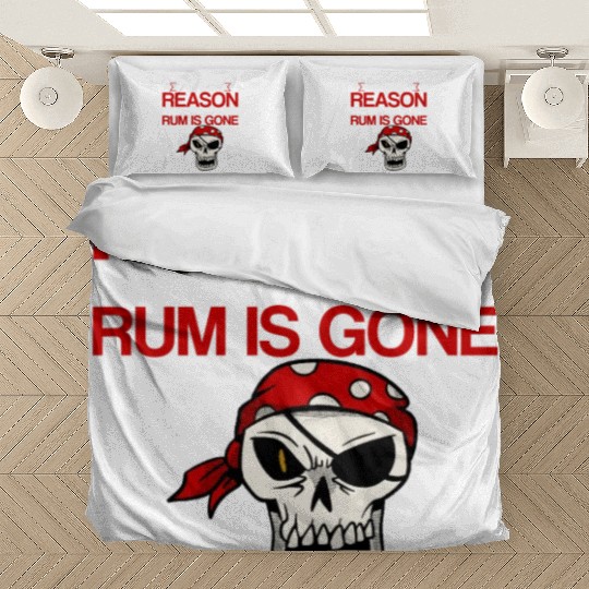 I Am The Reason Why All The Rum Is Gone 2 Bedding Sets