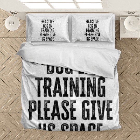Reactive dog in training Please give us space - Bedding Sets