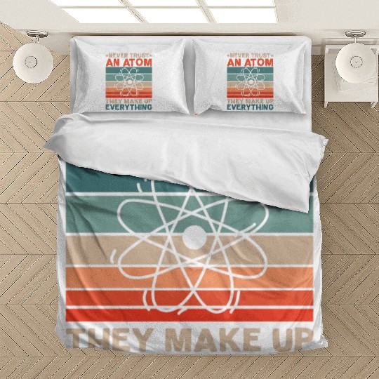 Never Trust An Atom They Make Up Everything Bedding Sets