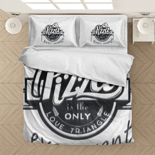 Pizza is the only love triangle Bedding Sets