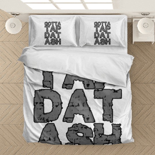 Gotta Tap Dat Ash 2 Bedding Sets
