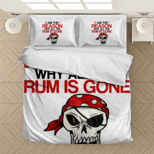 I Am The Reason Why All The Rum Is Gone 2 Bedding Sets