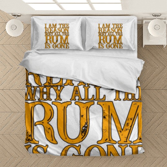 I Am The Reason Why All The Rum Is Gone 3 Bedding Sets