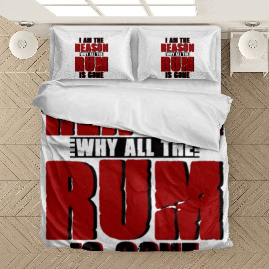 I Am The Reason Why All The Rum Is Gone 4 Bedding Sets