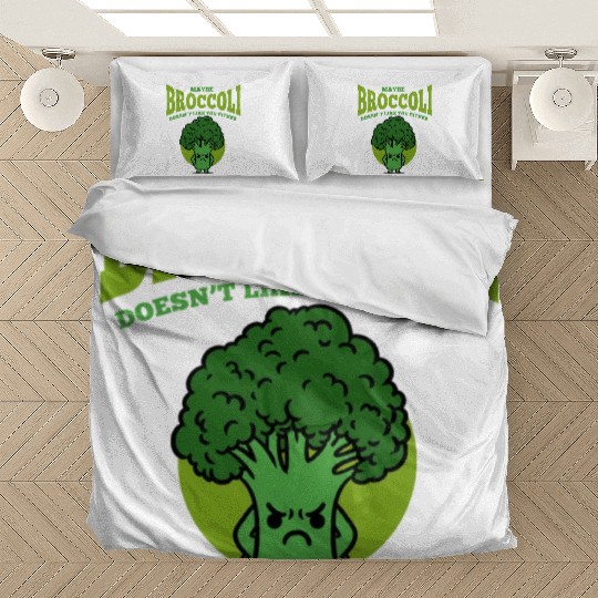 Maybe Broccoli Doesn t Like You Either Bedding Sets