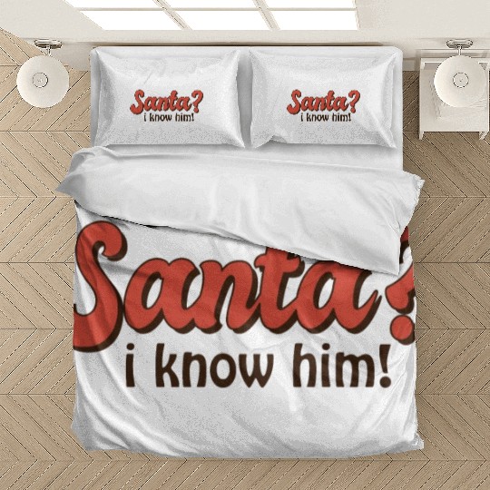 Santa I know him Bedding Sets