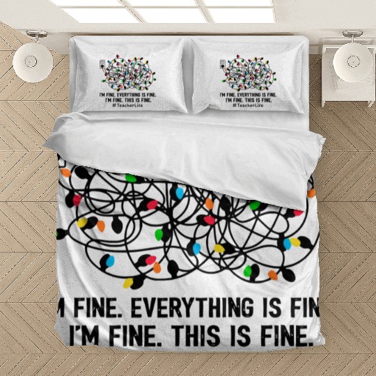 I'M Fine Everything Is Fine I'M Fine Teacher Life Bedding Sets