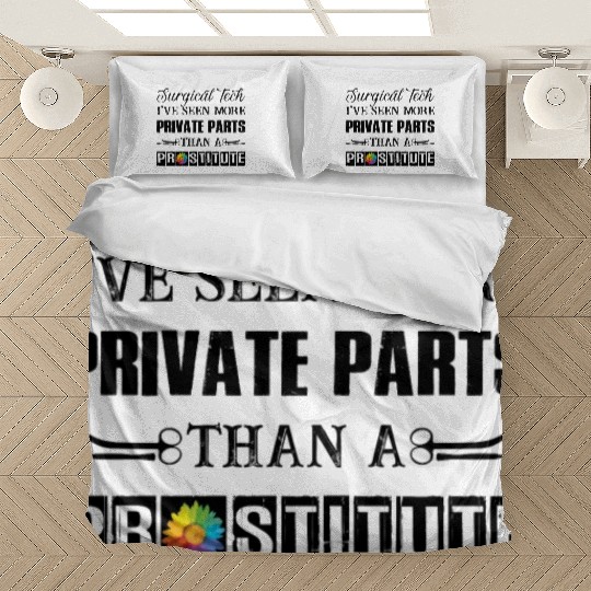 Surgical Tech I've Seen More Private Parts Bedding Sets