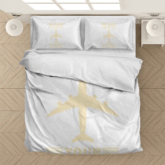 Be Nice I Might Be Your Pilot Someday - Aviation Bedding Sets