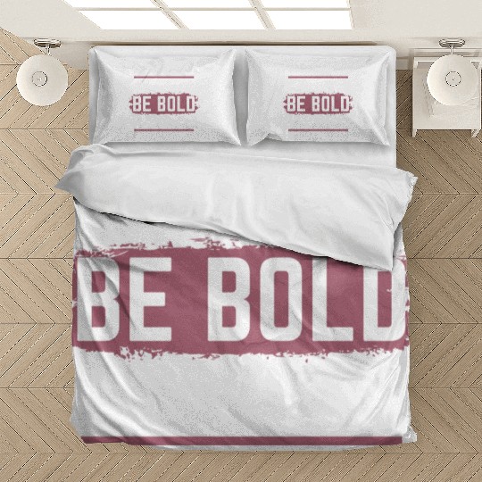 Be Brave Be Bold Be Courageous Bedding Sets