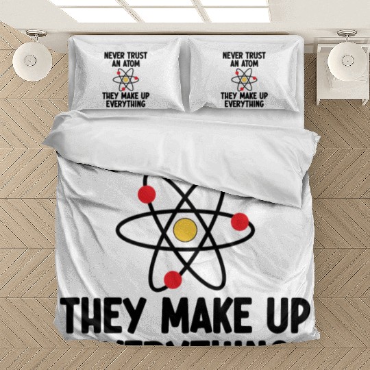 Never Trust An Atom. They Make Up Everything. Bedding Sets