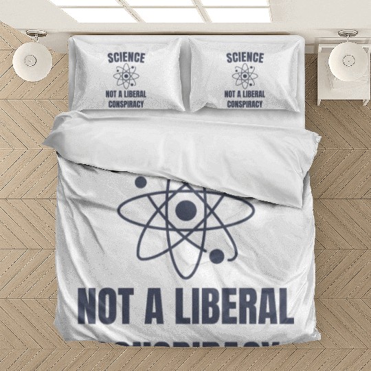 Science Not a Liberal Conspiracy Scientist Bedding Sets