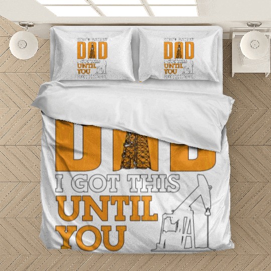Oilfield Worker Don't Worry Dad I Got This Workers Bedding Sets