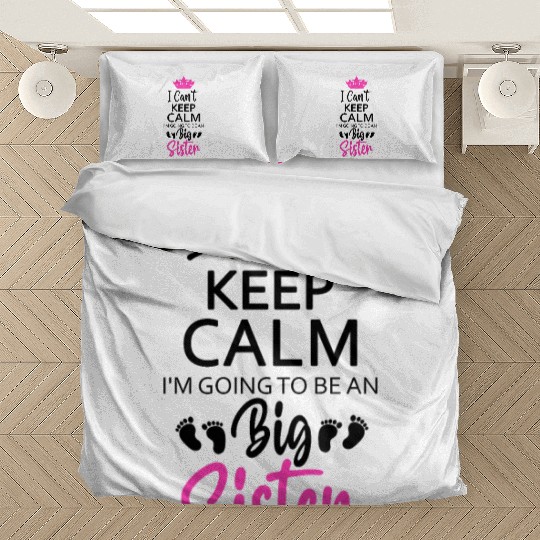 I Can't Keep Calm I'm Going To Be An A Big Sister Bedding Sets
