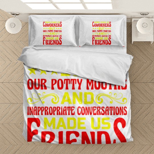 Our Inappropriate Conversations Made Us Friends 6 Bedding Sets