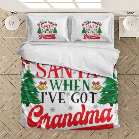 Who Needs Santa When I've Got Grandma Christmas Bedding Sets