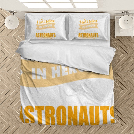 I believe in heroes when they are astronauts Bedding Sets