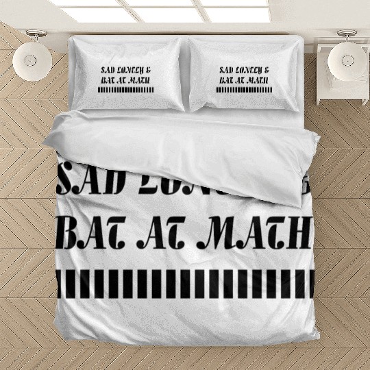 Sad Lonely And Bad At Math, Funny styles, Bedding Sets