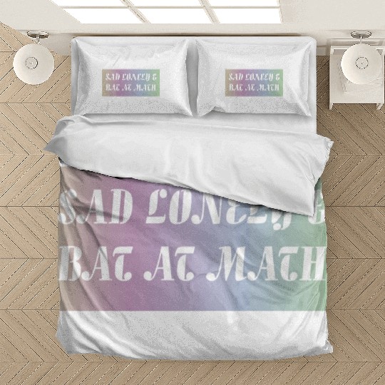 Sad Lonely And Bad At Math, Funny styles, Bedding Sets
