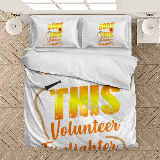 Firefighting Volunteer Born To Do This Bedding Sets