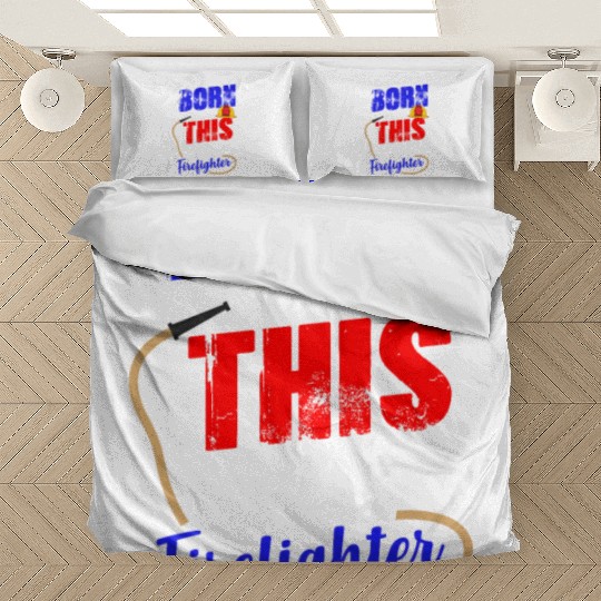 Volunteer Firefighter Born To Do This Bedding Sets