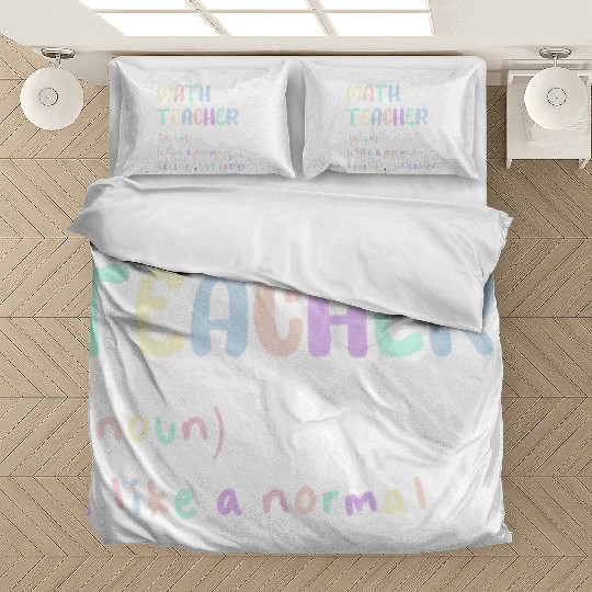 MATH TEACHER, LIKE A NORMAL TEACHER, BUT COOLER Bedding Sets