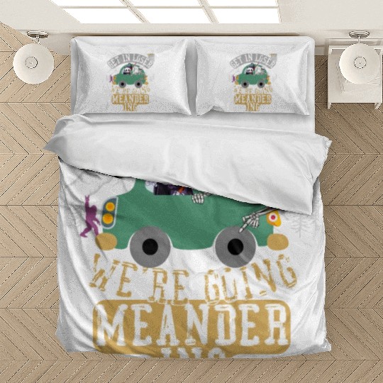 Get in loser we're going meandering Bedding Sets