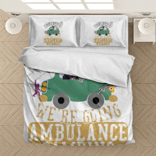 Get in loser we're going ambulance camping Bedding Sets
