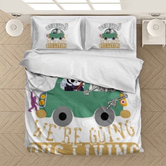 Get in loser we're going bus living Bedding Sets
