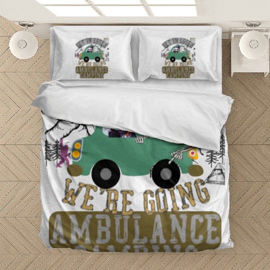 Get in loser we're going ambulance camping Bedding Sets
