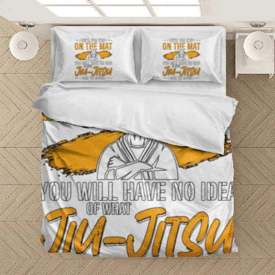 Jiu Jitsu Until You Step On The Mat Fight Fighter Bedding Sets