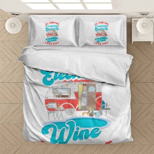 Glamping It's like camping with electricity, wine Bedding Sets