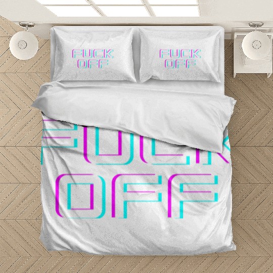 FUCK OFF. Rude quotes. Misanthropic quotes Bedding Sets